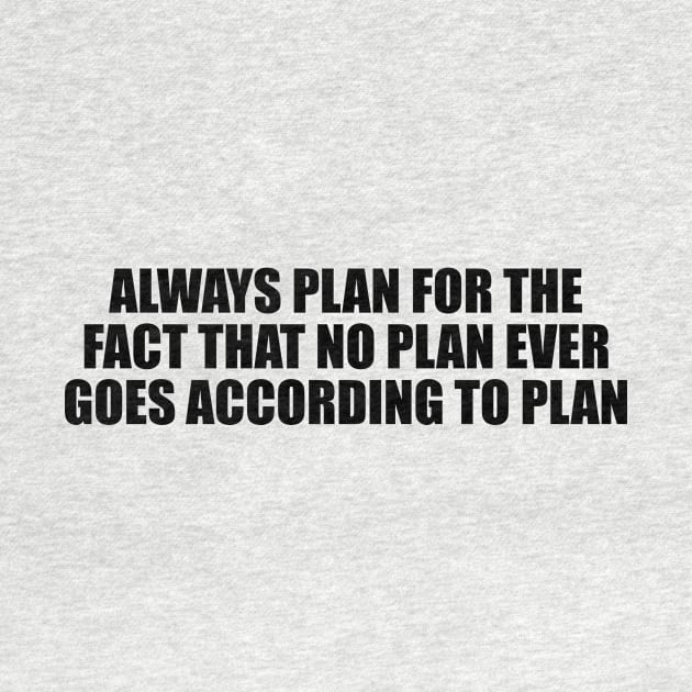 always plan for the fact that no plan ever goes according to plan by Geometric Designs